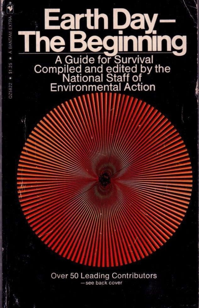 National Staff of Environmental Action, Earth Day—The Beginning: A Guide for Survival, New York: Arno Press & The New York Times, 1970.